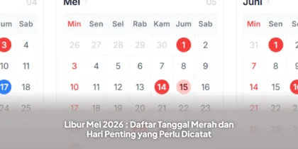 Libur Mei 2026 : Daftar Tanggal Merah dan Hari Penting yang Perlu Dicatat
