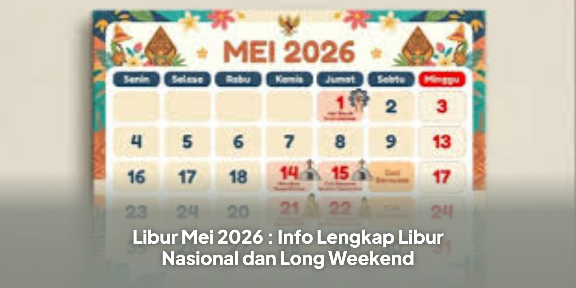 Libur Mei 2026 : Info Lengkap Libur Nasional dan Long Weekend