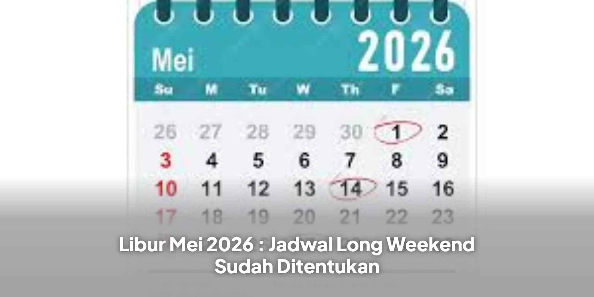 Libur Mei 2026 : Jadwal Long Weekend Sudah Ditentukan