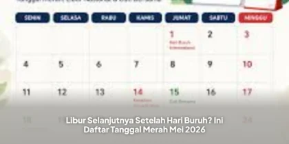 Libur Selanjutnya Setelah Hari Buruh? Ini Daftar Tanggal Merah Mei 2026