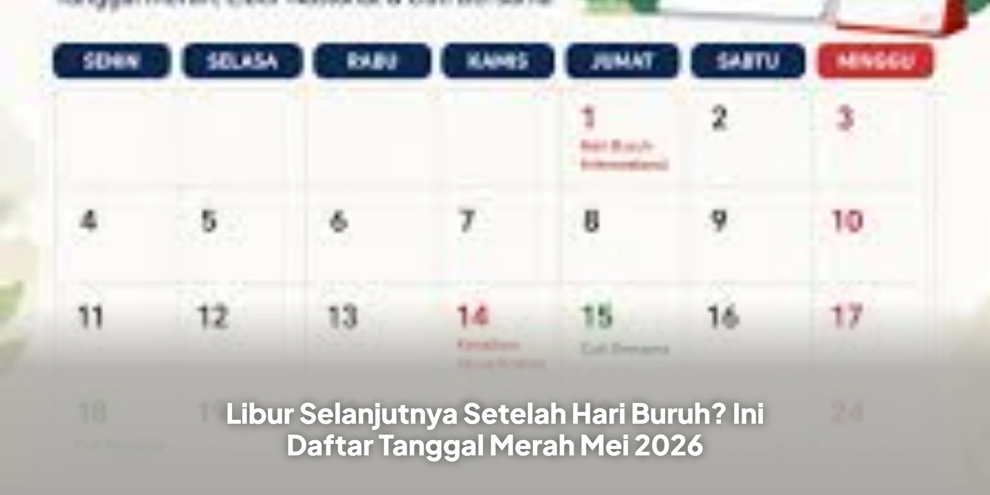 Libur Selanjutnya Setelah Hari Buruh? Ini Daftar Tanggal Merah Mei 2026