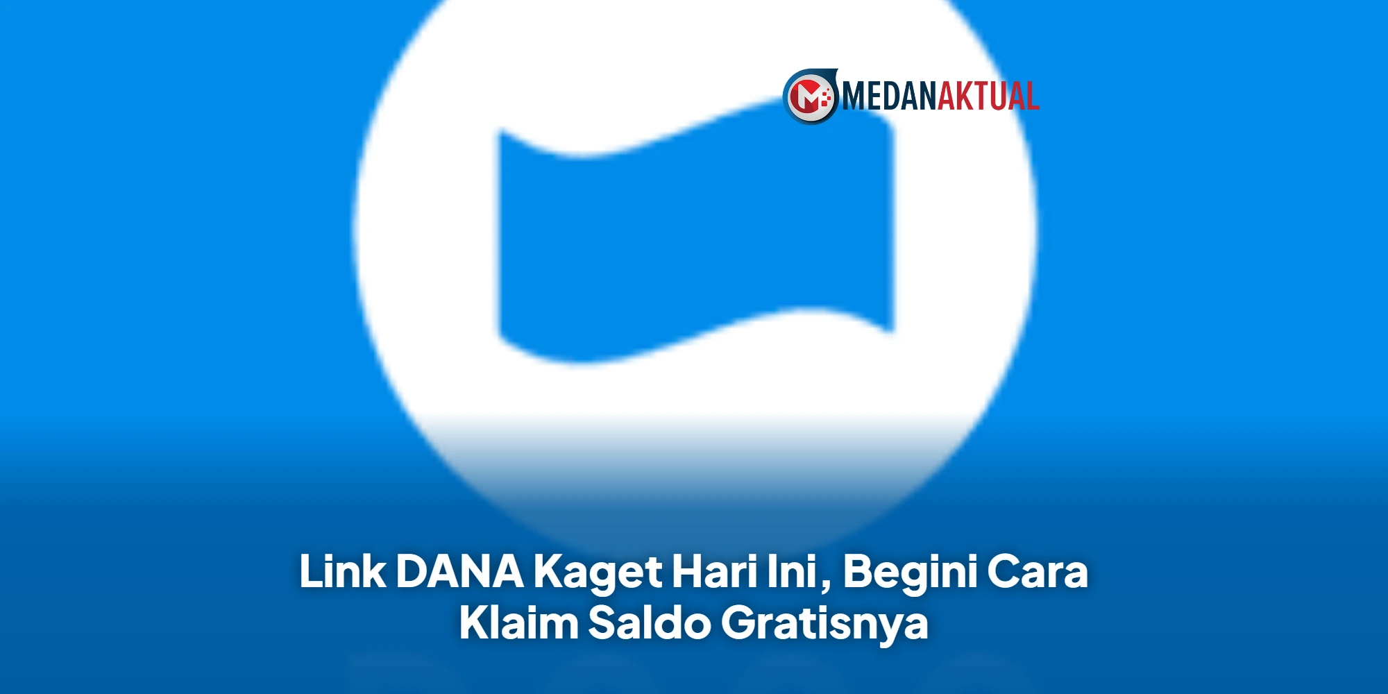 Link DANA Kaget Hari Ini, Begini Cara Klaim Saldo Gratisnya