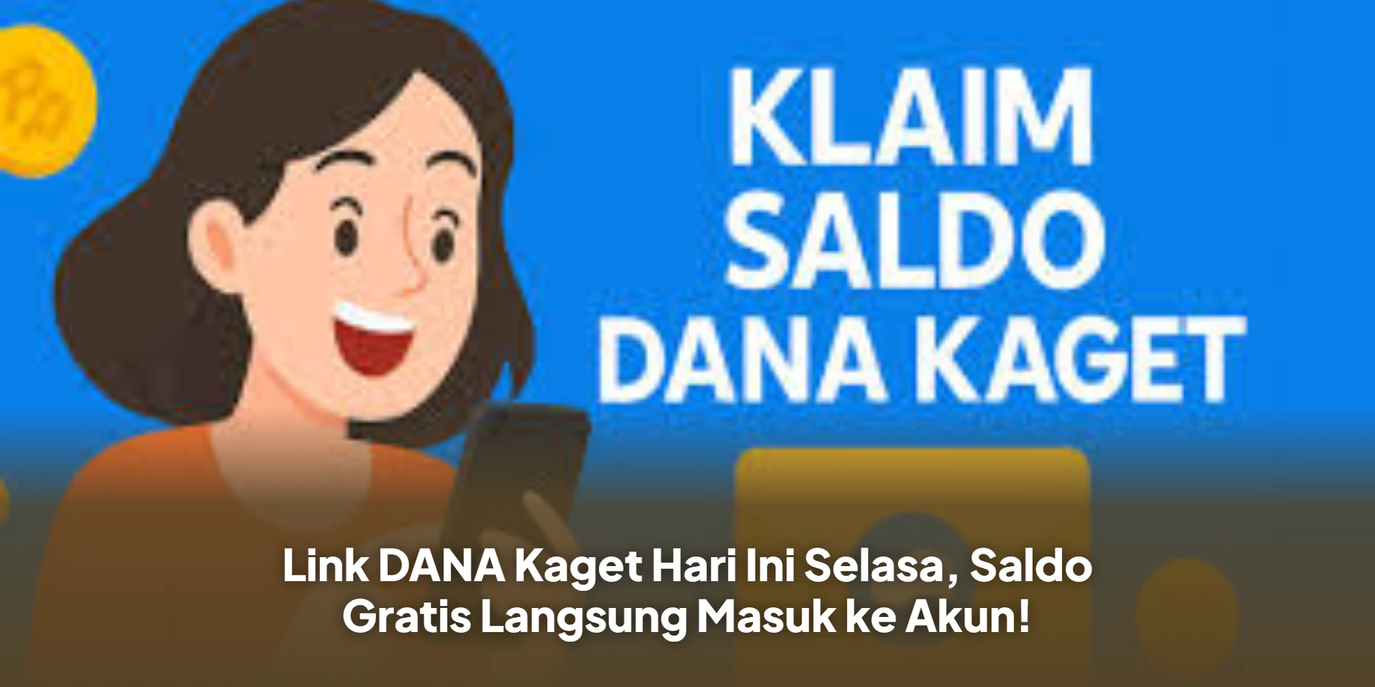 Link DANA Kaget Hari Ini Selasa, Saldo Gratis Langsung Masuk ke Akun!