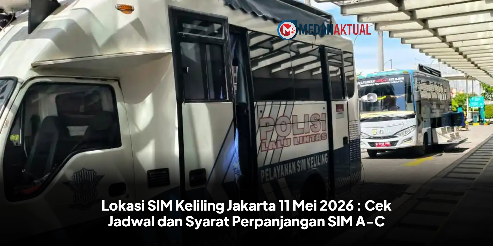 Lokasi SIM Keliling Jakarta 11 Mei 2026 : Cek Jadwal dan Syarat Perpanjangan SIM A-C