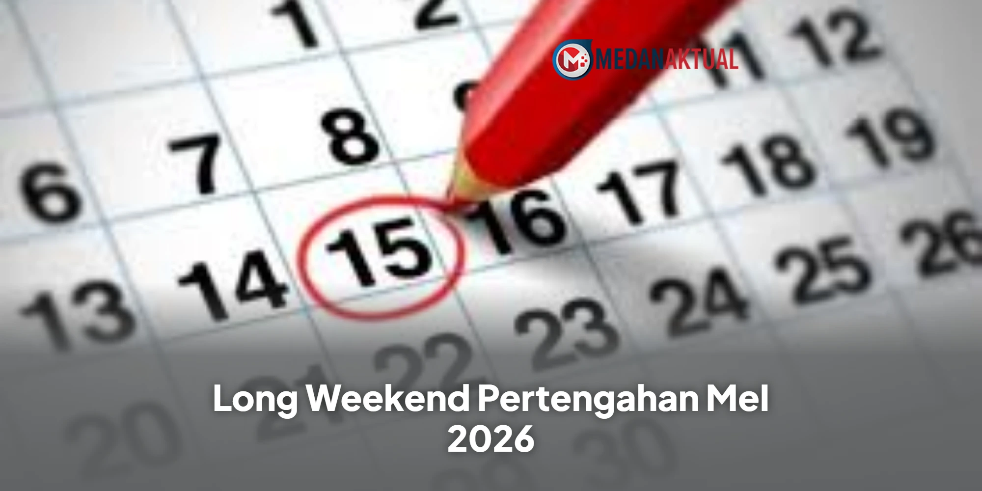 Long Weekend Pertengahan MeI 2026