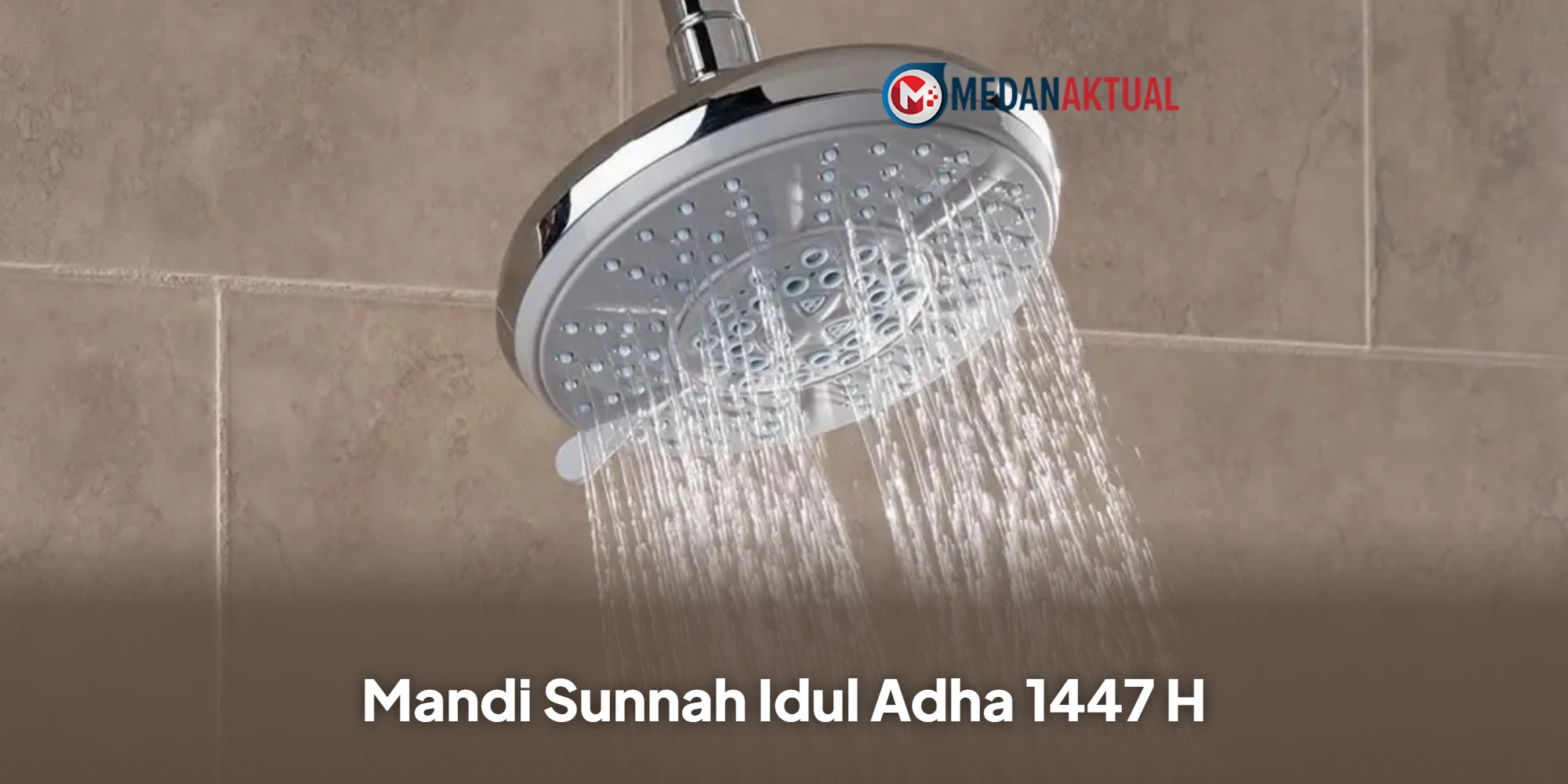 Mandi Sunnah Idul Adha 1447 H / 2026 M: Hukum, Niat, dan Tata Caranya
