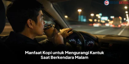 Manfaat Kopi untuk Mengurangi Kantuk Saat Berkendara Malam