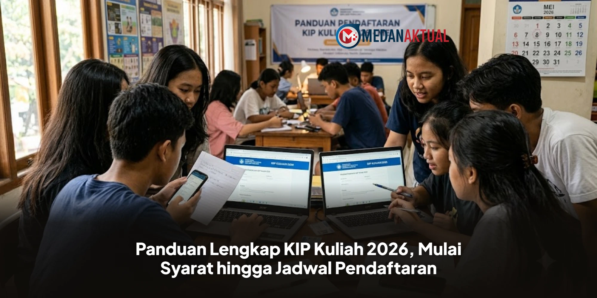 Panduan Lengkap KIP Kuliah 2026, Mulai Syarat hingga Jadwal Pendaftaran
