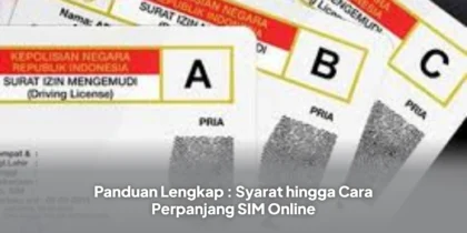 Panduan Lengkap : Syarat hingga Cara Perpanjang SIM Online