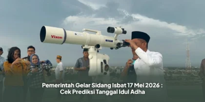 Pemerintah Gelar Sidang Isbat 17 Mei 2026 : Cek Prediksi Tanggal Idul Adha