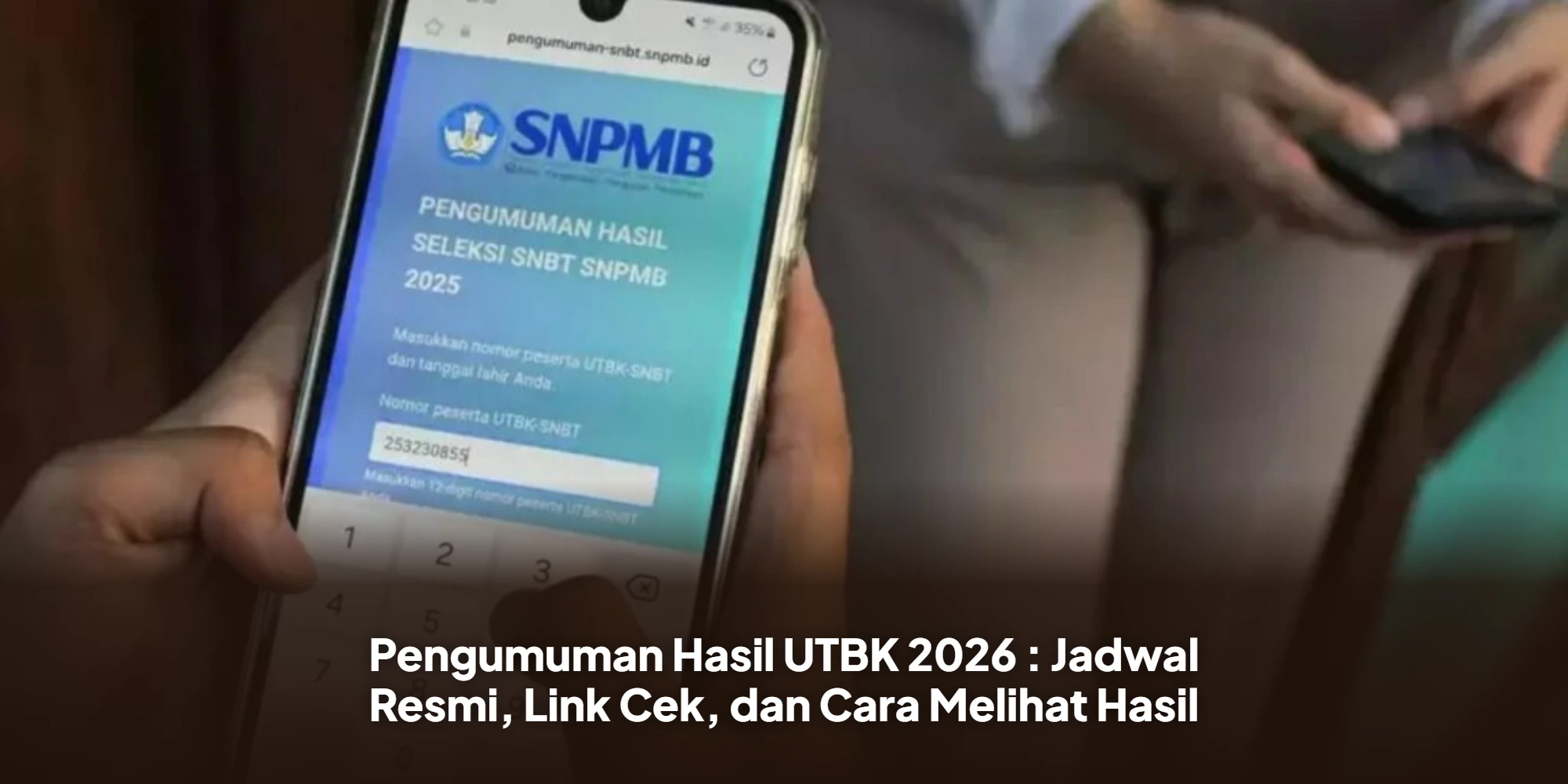 Pengumuman Hasil UTBK 2026 : Jadwal Resmi, Link Cek, dan Cara Melihat Hasil