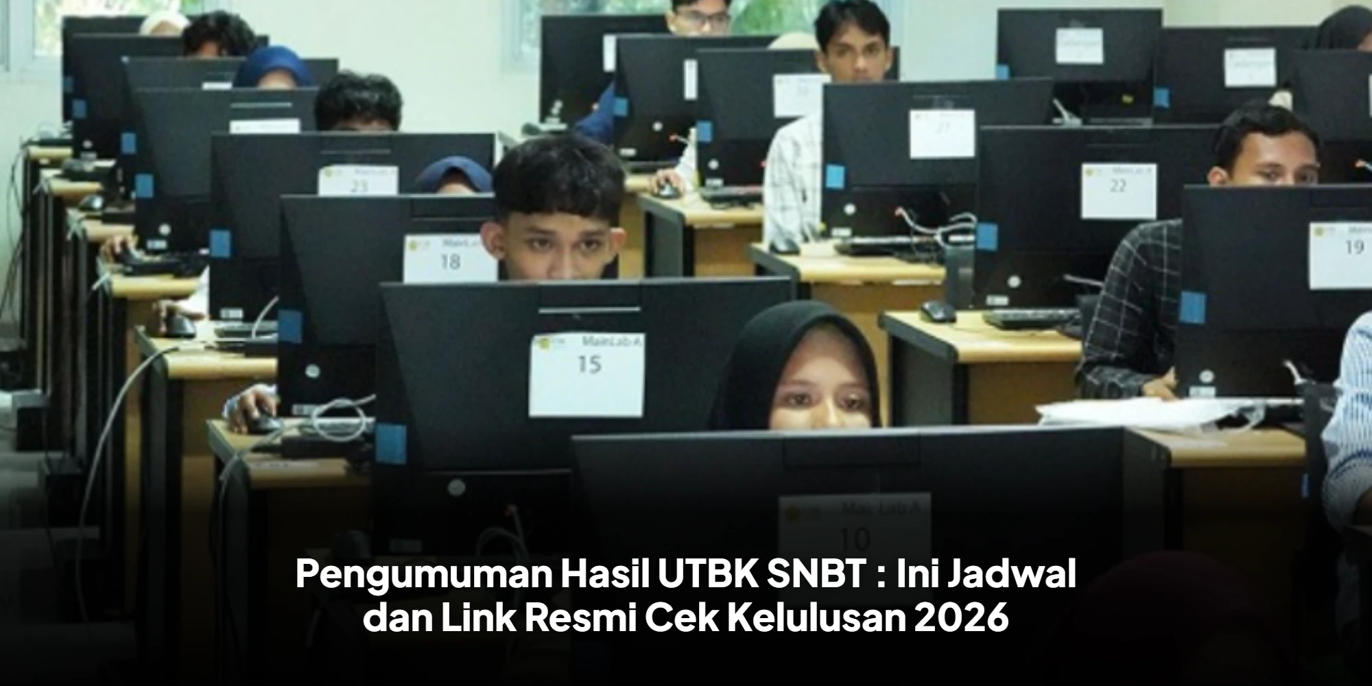 Pengumuman Hasil UTBK SNBT : Ini Jadwal dan Link Resmi Cek Kelulusan 2026