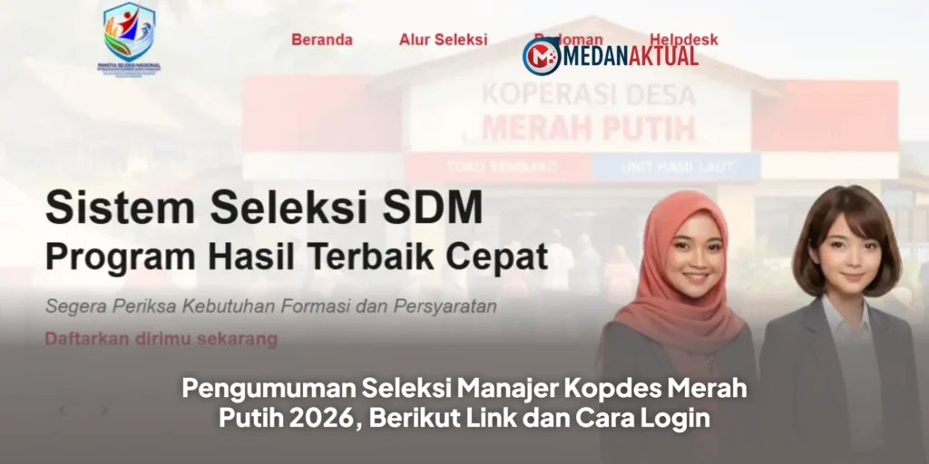 Pengumuman Seleksi Manajer Kopdes Merah Putih 2026, Berikut Link dan Cara Login
