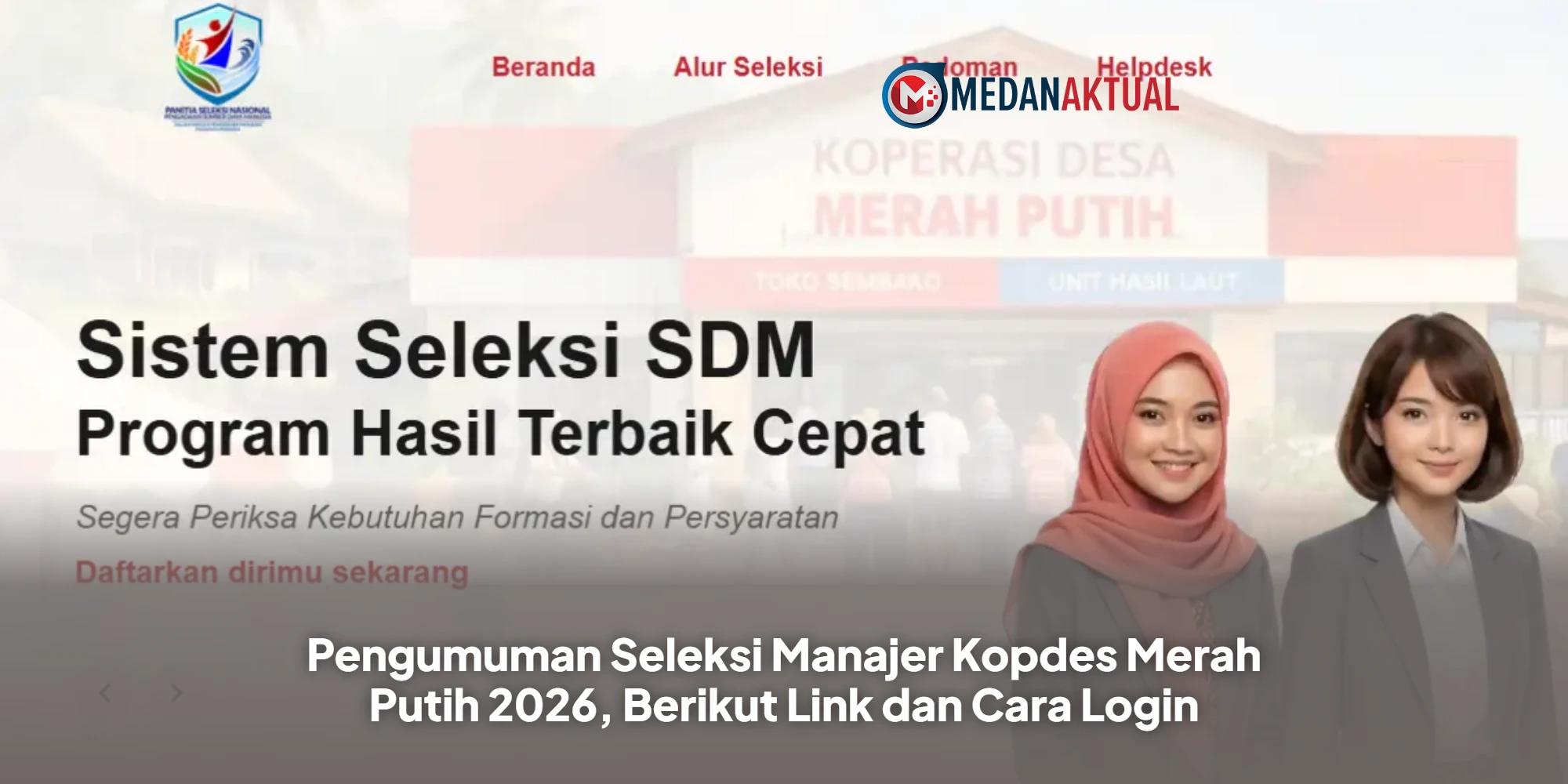 Pengumuman Seleksi Manajer Kopdes Merah Putih 2026, Berikut Link dan Cara Login