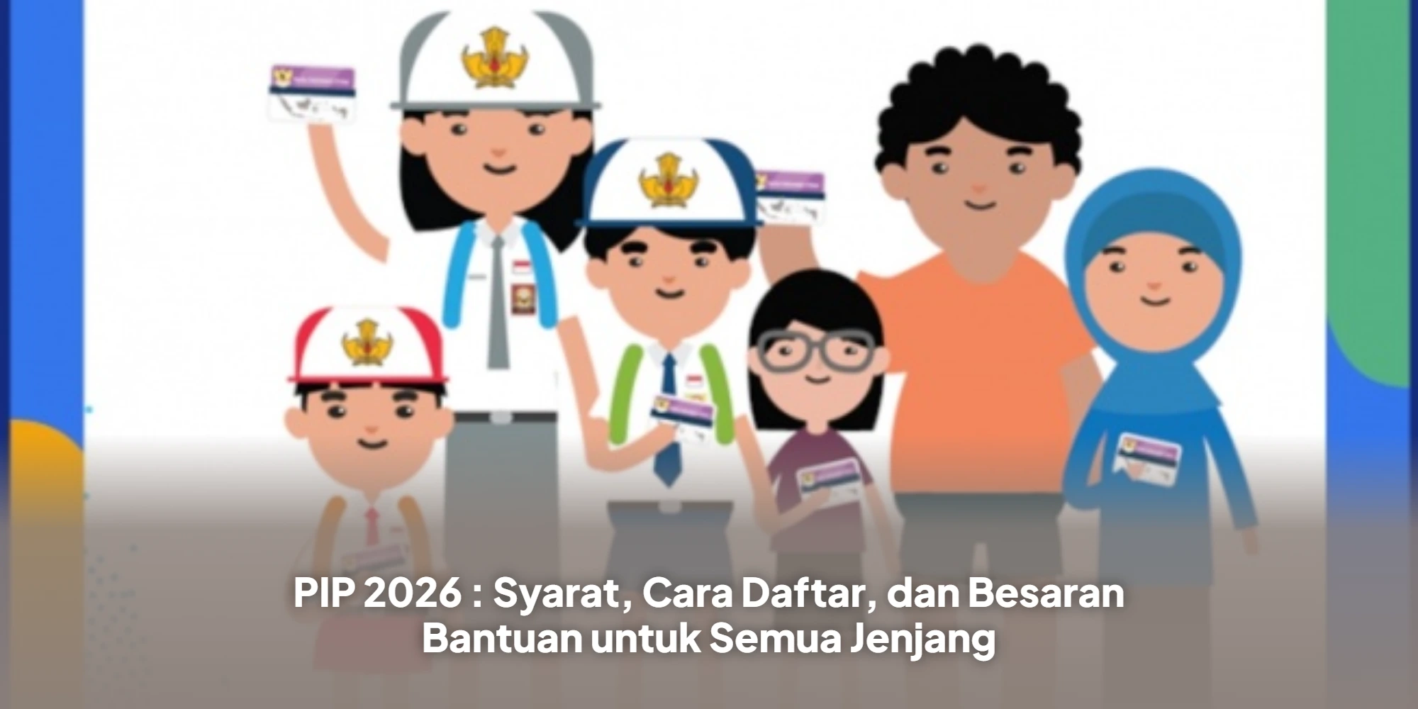 PIP 2026 : Syarat, Cara Daftar, dan Besaran Bantuan untuk Semua Jenjang