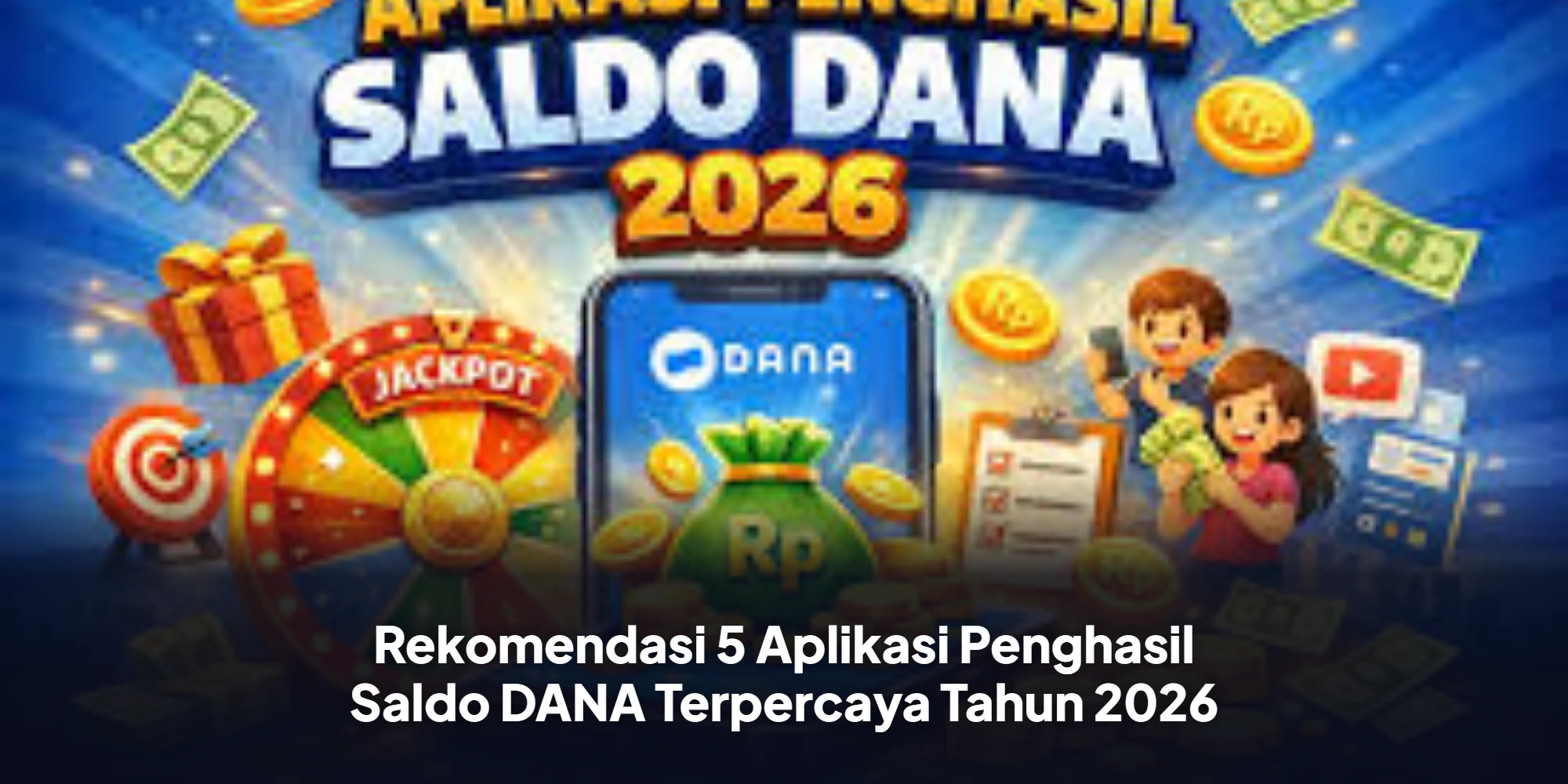 Rekomendasi 5 Aplikasi Penghasil Saldo DANA Terpercaya Tahun 2026