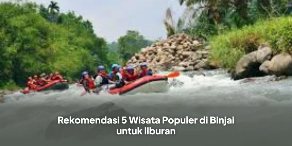Rekomendasi 5 Wisata Populer di Binjai untuk liburan