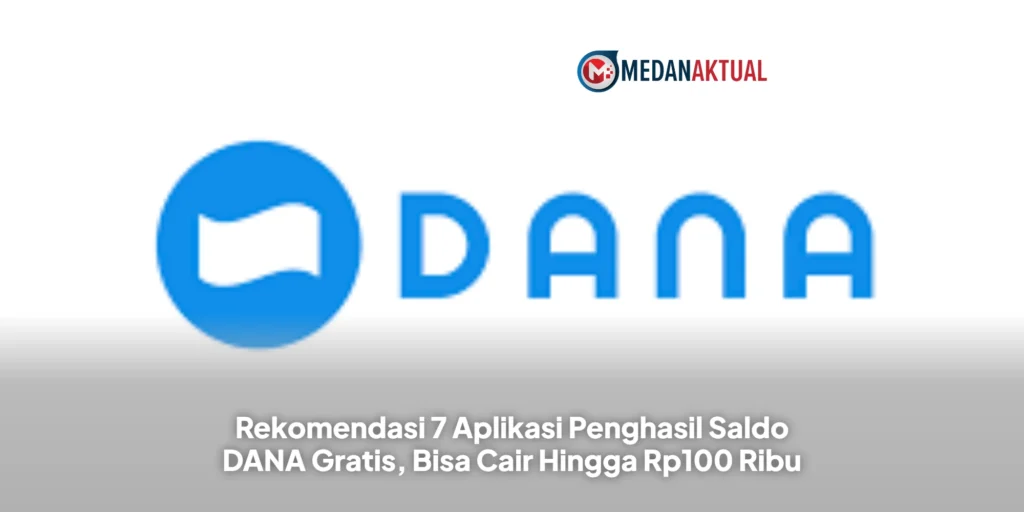 Rekomendasi 7 Aplikasi Penghasil Saldo DANA Gratis, Bisa Cair Hingga Rp100 Ribu