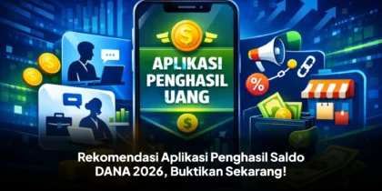 Rekomendasi Aplikasi Penghasil Saldo DANA 2026, Buktikan Sekarang!