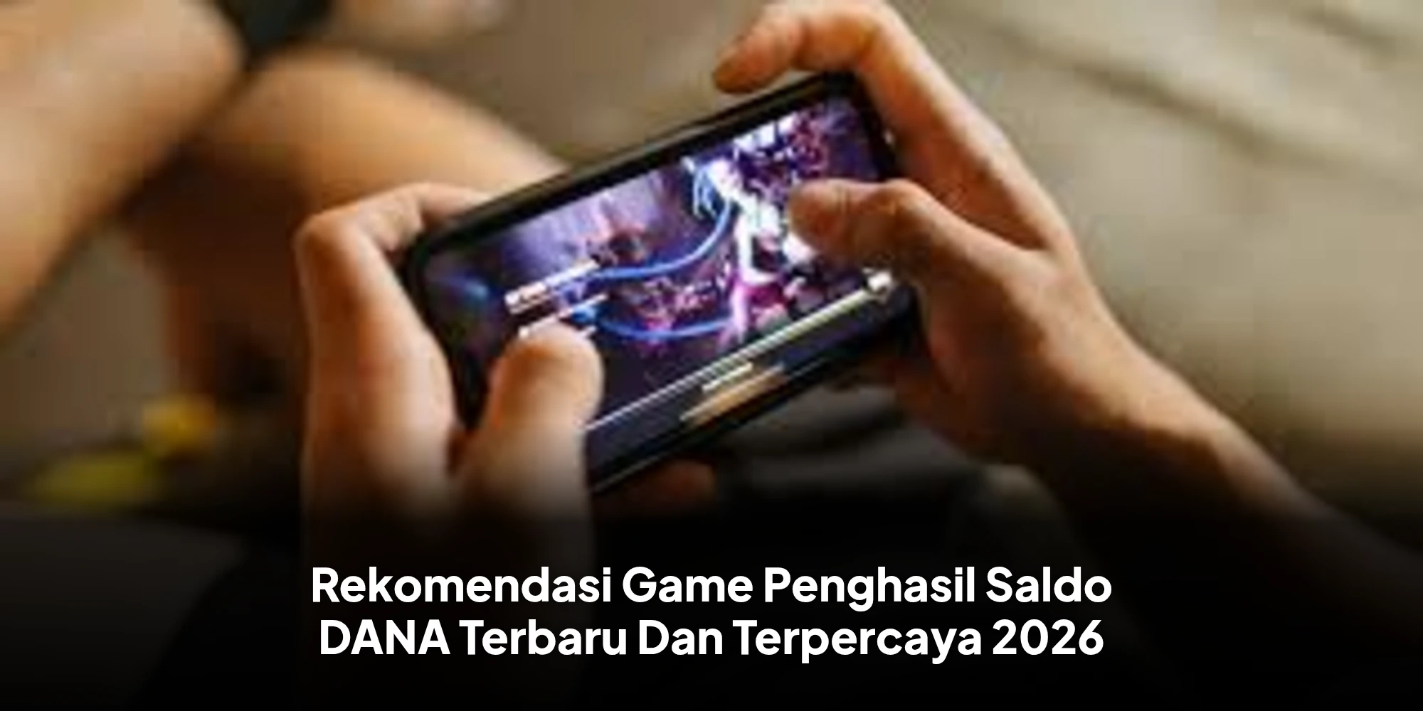Rekomendasi Game Penghasil Saldo DANA Terbaru Dan Terpercaya 2026