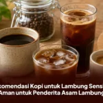 Rekomendasi Kopi untuk Lambung Sensitif, Aman untuk Penderita Asam Lambung