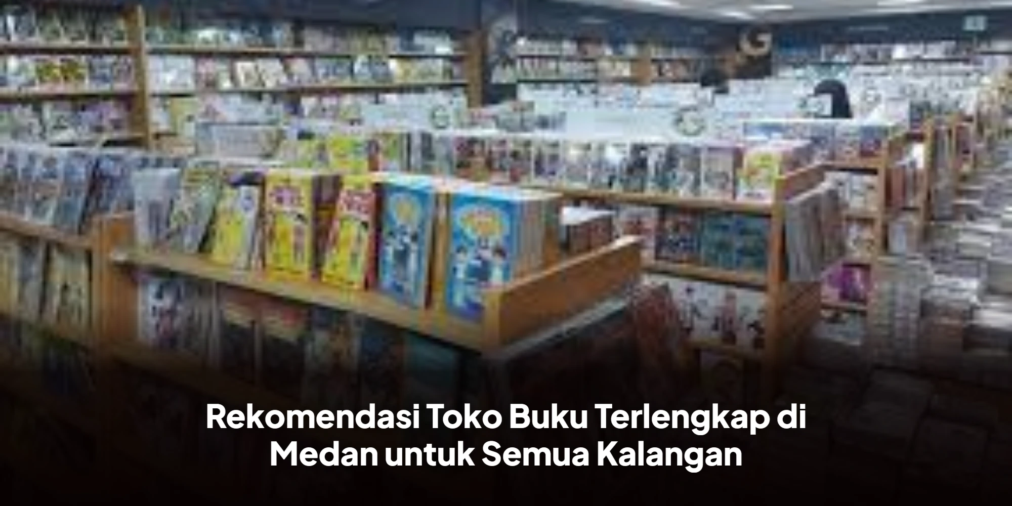 Rekomendasi Toko Buku Terlengkap di Medan