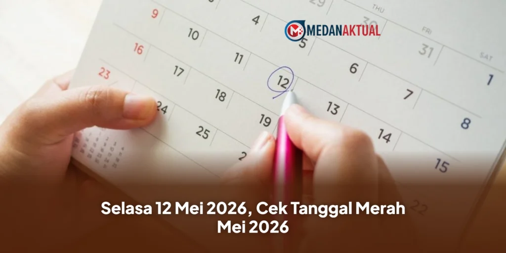 Selasa 12 Mei 2026, Cek Tanggal Merah Mei 2026