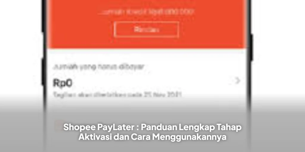 Shopee PayLater : Panduan Lengkap Tahap Aktivasi dan Cara Menggunakannya