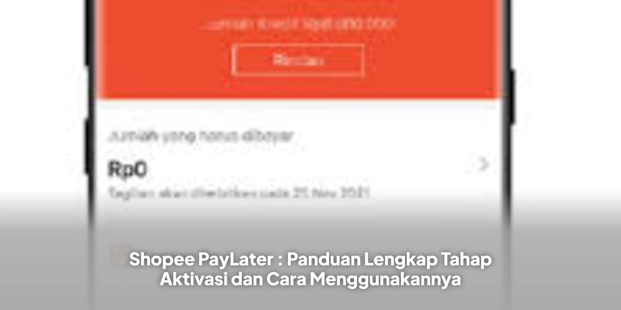 Shopee PayLater : Panduan Lengkap Tahap Aktivasi dan Cara Menggunakannya