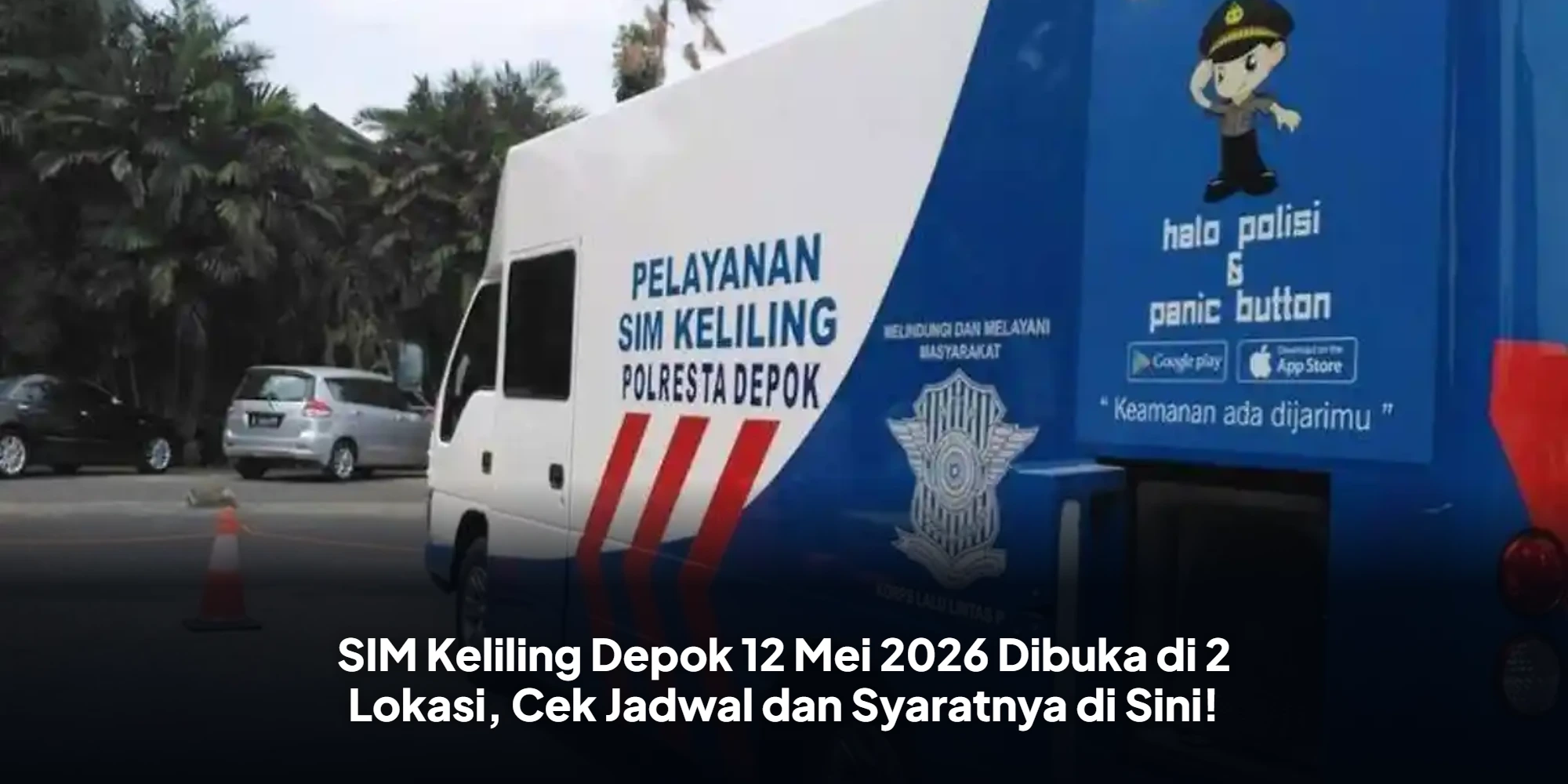 SIM Keliling Depok 12 Mei 2026 Dibuka di 2 Lokasi, Cek Jadwal dan Syaratnya di Sini!