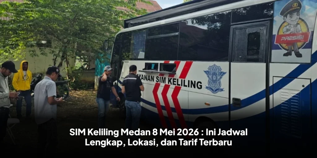 SIM Keliling Medan 8 Mei 2026 : Ini Jadwal Lengkap, Lokasi, dan Tarif Terbaru