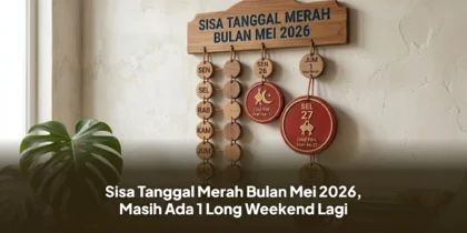 Sisa Tanggal Merah Bulan Mei 2026, Masih Ada 1 Long Weekend Lagi