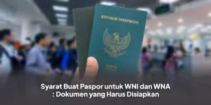 Syarat Buat Paspor untuk WNI dan WNA : Dokumen yang Harus Disiapkan