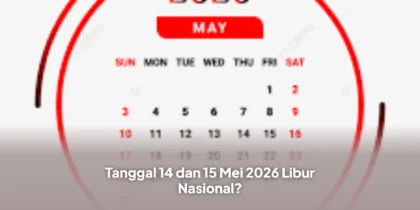 Tanggal 14 dan 15 Mei 2026 Libur Nasional? Berikut Penjelasan Lengkapnya