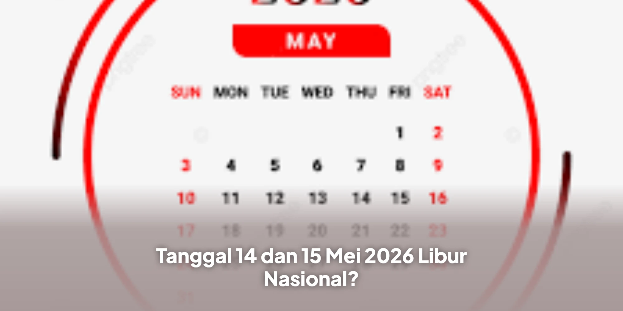 Tanggal 14 dan 15 Mei 2026 Libur Nasional? Berikut Penjelasan Lengkapnya