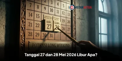 Tanggal 27 dan 28 Mei 2026 Libur Apa? Berikut Jadwal Lengkap dan Long Weekend