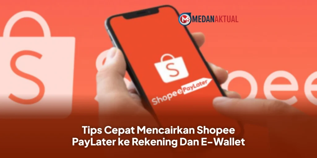 Tips Cepat Mencairkan Shopee PayLater ke Rekening Dan E-Wallet