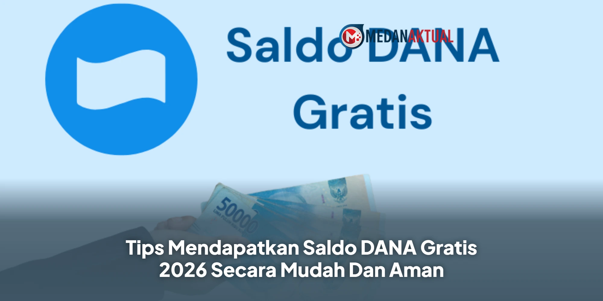 Tips Mendapatkan Saldo DANA Gratis 2026 Secara Mudah Dan Aman