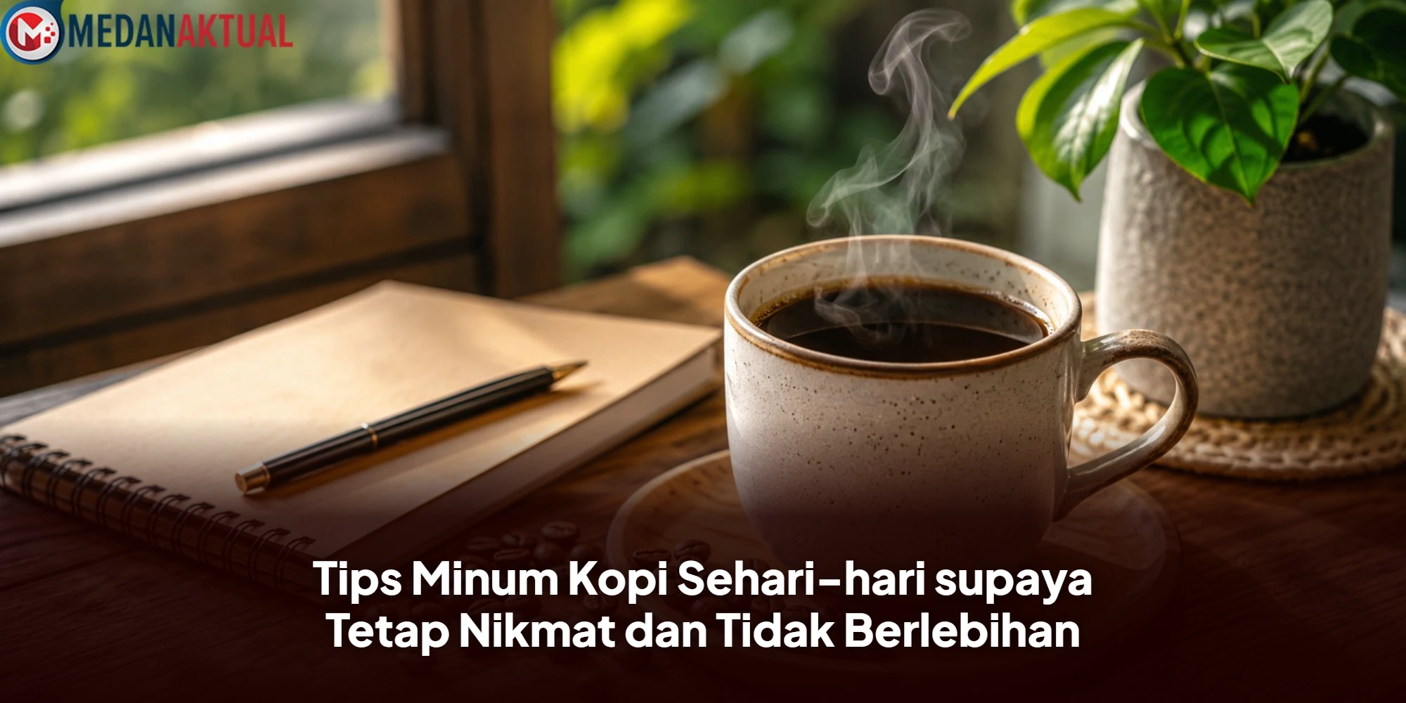 Tips Minum Kopi Sehari-hari supaya Tetap Nikmat dan Tidak Berlebihan