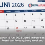 Apakah 15 Juni 2026 Libur? Ini Penjelasan Resmi dan Peluang Long Weekend