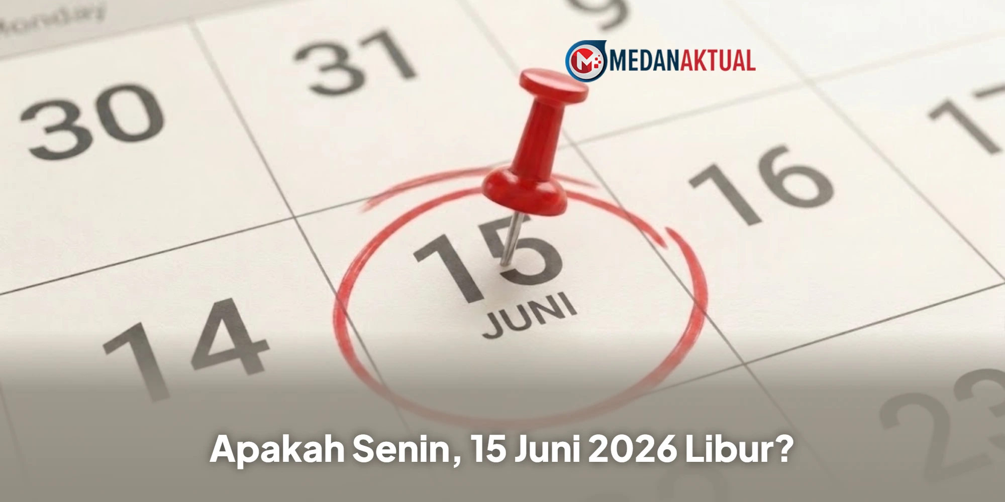 Apakah Senin, 15 Juni 2026 Libur? Ini Penjelasan Resminya