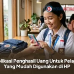 Aplikasi Penghasil Uang Untuk Pelajar Yang Mudah Digunakan di HP