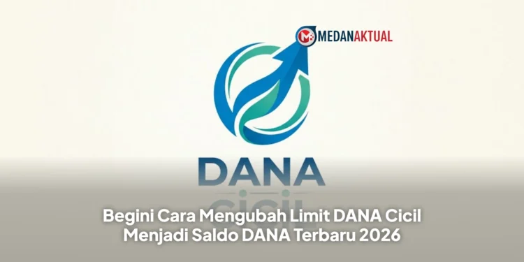 Begini Cara Mengubah Limit DANA Cicil Menjadi Saldo DANA Terbaru 2026