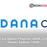 Cara Ajukan Pinjaman DANA Cicil Melalui Aplikasi DANA