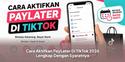 Cara Aktifkan PayLater Di TikTok 2026 Lengkap Dengan Syaratnya