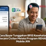 Cara Bayar Tunggakan BPJS Kesehatan Secara Cicilan Melalui Program REHAB Mobile JKN