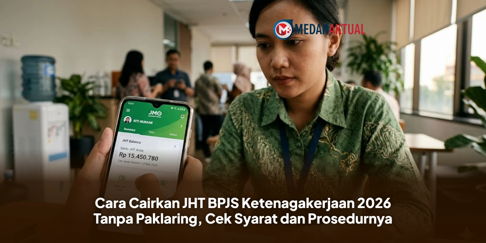 Cara Cairkan JHT BPJS Ketenagakerjaan 2026 Tanpa Paklaring, Cek Syarat dan Prosedurnya