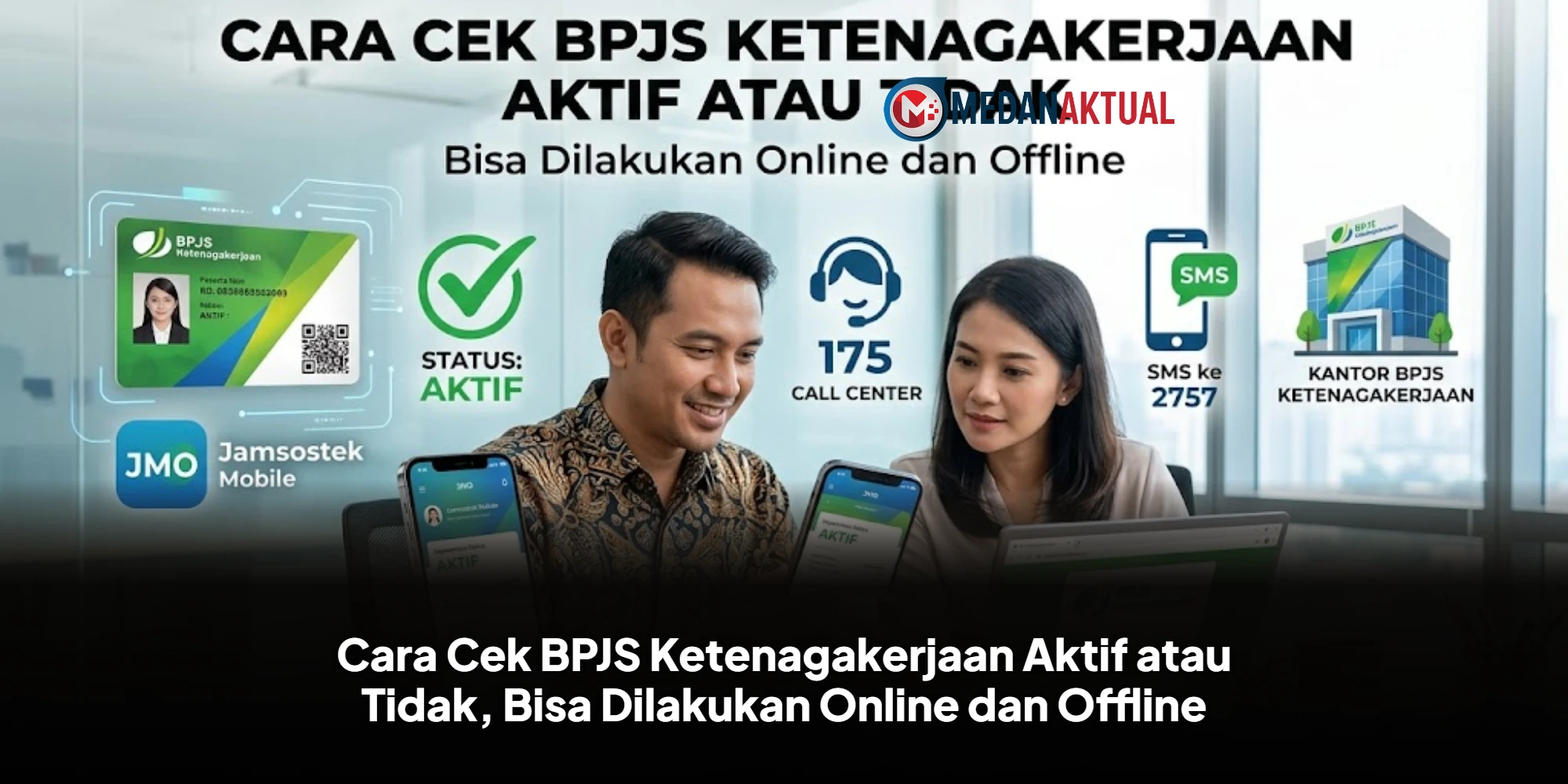 Cara Cek BPJS Ketenagakerjaan Aktif atau Tidak, Bisa Dilakukan Online dan Offline