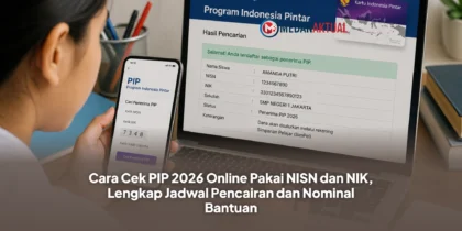 Cara Cek PIP 2026 Online Pakai NISN dan NIK, Lengkap Jadwal Pencairan dan Nominal Bantuan