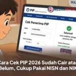Cara Cek PIP 2026 Sudah Cair atau Belum, Cukup Pakai NISN dan NIK